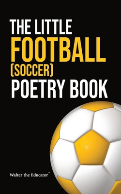 The Little Football (Soccer) Poetry Book 108819303X Book Cover