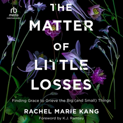 The Matter of Little Losses: Finding Grace to G... B0CW7LY6LJ Book Cover