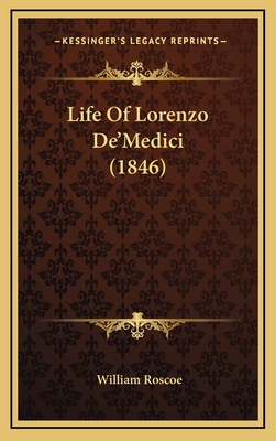 Life Of Lorenzo De'Medici (1846) 1166886832 Book Cover