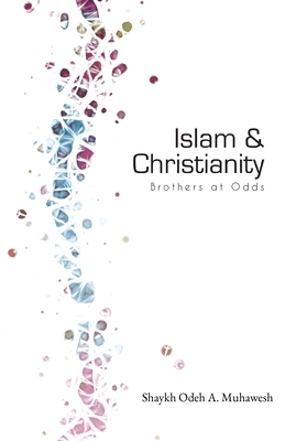 Islam and Christianity: Brothers at Odds 1956276386 Book Cover