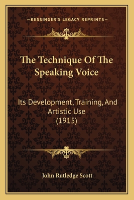 The Technique Of The Speaking Voice: Its Develo... 1165818957 Book Cover