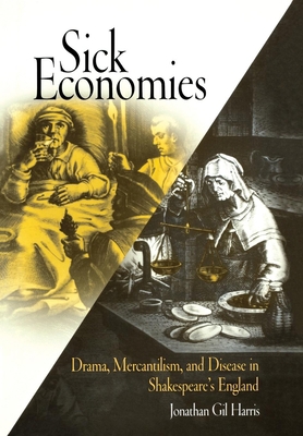 Sick Economies: Drama, Mercantilism, and Diseas... 0812237730 Book Cover