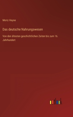 Das deutsche Nahrungswesen: Von den ältesten ge... [German] 336846597X Book Cover