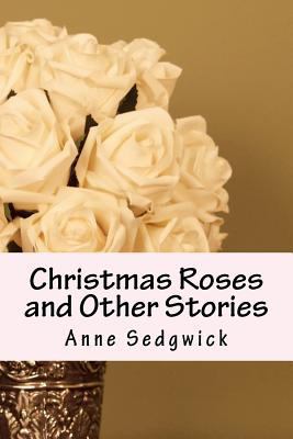 Christmas Roses and Other Stories 1479244791 Book Cover