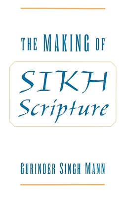 The Making of Sikh Scripture 0195130243 Book Cover