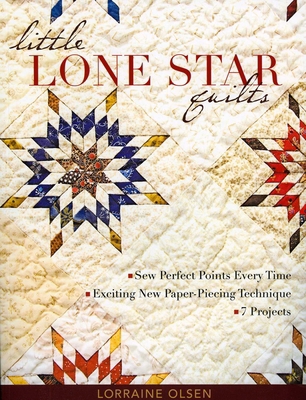 Little Lone Star Quilts: Sew Perfect Points Eve... 157120606X Book Cover
