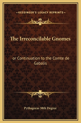 The Irreconcilable Gnomes: or Continuation to t... 1169201938 Book Cover