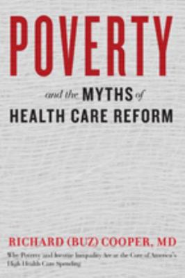Poverty and the Myths of Health Care Reform 1421420228 Book Cover