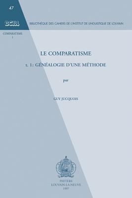 Le Comparatisme. Tome 1. Genealogie d'Une Methode [French] 9068311697 Book Cover