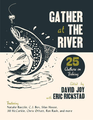 Gather at the River: Twenty-Five Authors on Fis... 1938235525 Book Cover