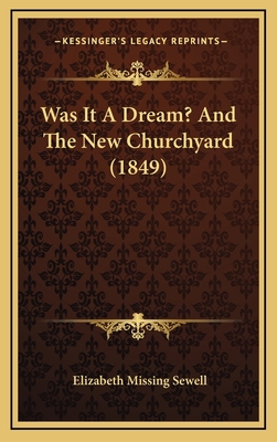 Was It A Dream? And The New Churchyard (1849) 1168876621 Book Cover