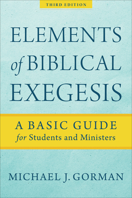 Elements of Biblical Exegesis: A Basic Guide fo... 1540960315 Book Cover