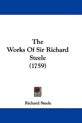 The Works of Sir Richard Steele (1759) 1104575094 Book Cover