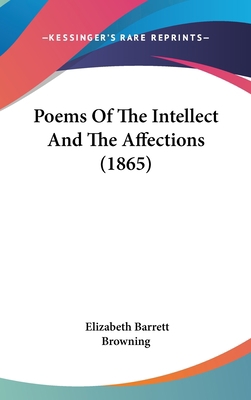 Poems Of The Intellect And The Affections (1865) 1120774985 Book Cover