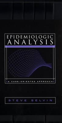 Epidemiologic Analysis: A Case-Oriented Approach 0195144899 Book Cover