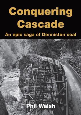 Paperback Conquering Cascade : An Epic Saga of Denniston Coal Book