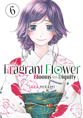 The Fragrant Flower Blooms with Dignity 6 B0D8KD6BYF Book Cover
