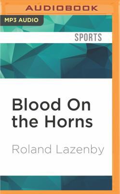 Blood on the Horns: The Long Strange Ride of Mi... 1522672613 Book Cover