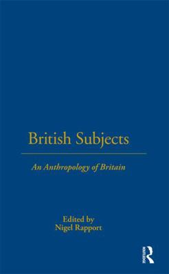 British Subjects: An Anthropology of Britain 1859735460 Book Cover