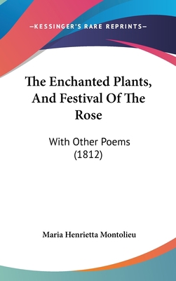 The Enchanted Plants, And Festival Of The Rose:... 1104426382 Book Cover