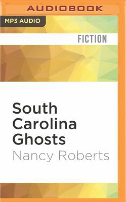 South Carolina Ghosts: From the Coast to the Mo... 1536611506 Book Cover