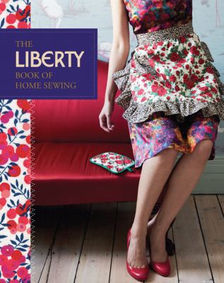 The Liberty Book of Home Sewing 1452102376 Book Cover