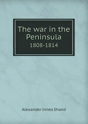 The War in the Peninsula 1808-1814 5518652011 Book Cover