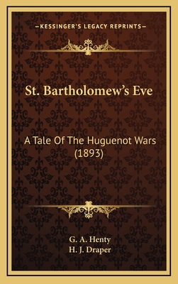 St. Bartholomew's Eve: A Tale of the Huguenot W... 1164403141 Book Cover