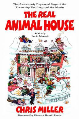 The Real Animal House: The Awesomely Depraved S... 0316057010 Book Cover