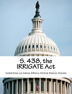 S. 438, the Irrigate ACT 1517743176 Book Cover