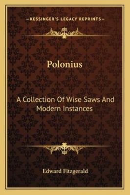 Polonius: A Collection Of Wise Saws And Modern ... 1162977620 Book Cover