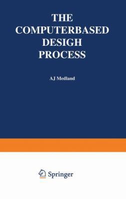 The Computer-Based Design Process 1461598664 Book Cover