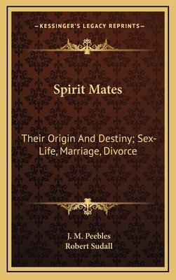 Spirit Mates: Their Origin and Destiny; Sex-Lif... 1163422819 Book Cover