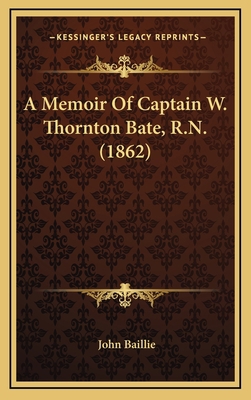 A Memoir of Captain W. Thornton Bate, R.N. (1862) 1164300253 Book Cover