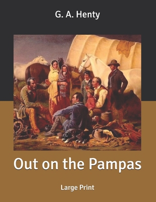 Out on the Pampas: Large Print B085K6JMTH Book Cover