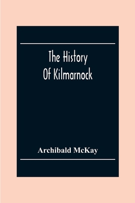 The History Of Kilmarnock 9354301223 Book Cover