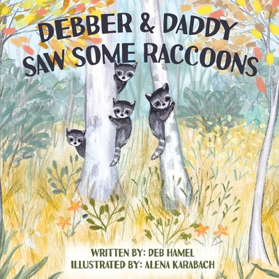 Debber & Daddy Saw Some Raccoons B0FM6NT9ZY Book Cover
