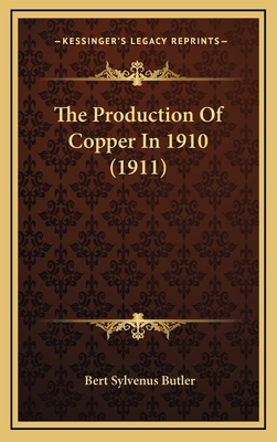 The Production Of Copper In 1910 (1911) 116885881X Book Cover