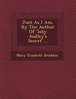 Just as I Am, by the Author of 'Lady Audley's S... 1249637252 Book Cover