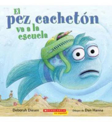 El Pez Cacheton Va a La Escuela [Spanish] 0545903092 Book Cover