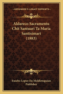 Aldareco Sacramentu Chit Santuari Ta Maria Sant... [Basque] 1168106001 Book Cover