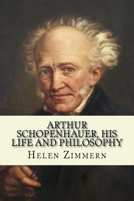 Arthur Schopenhauer, his Life and Philosophy 1973918501 Book Cover