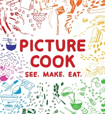Picture Cook: See. Make. Eat. 1612432344 Book Cover