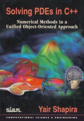 Solving Pdes in C++: Numerical Methods in a Uni... 0898716012 Book Cover