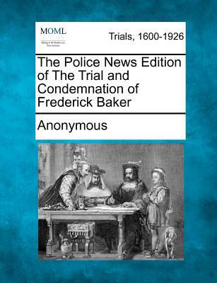 The Police News Edition of the Trial and Condem... 1275062709 Book Cover