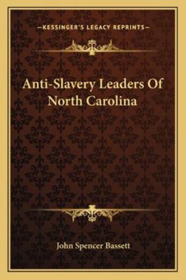 Anti-Slavery Leaders Of North Carolina 1163077550 Book Cover
