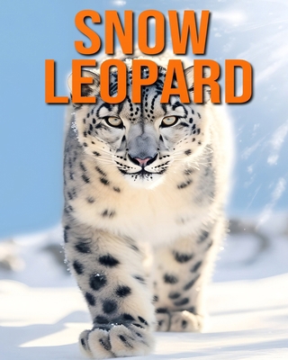 Snow Leopard: Fun and Fascinating Facts and Pic...            Book Cover