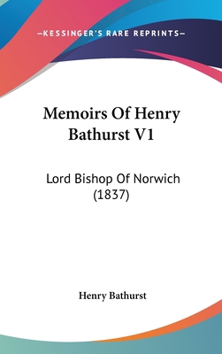 Memoirs Of Henry Bathurst V1: Lord Bishop Of No... 1104167638 Book Cover