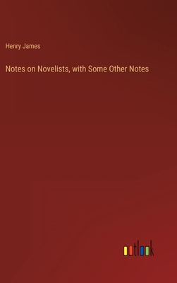 Notes on Novelists, with Some Other Notes 3368900374 Book Cover