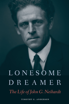 Lonesome Dreamer: The Life of John G. Neihardt 1496219503 Book Cover